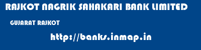 RAJKOT NAGRIK SAHAKARI BANK LIMITED  GUJARAT RAJKOT    banks information 